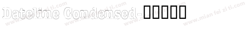 Dateline Condensed字体转换